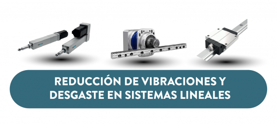 7 formas de reducir vibraciones, ruido y desgaste en guías y actuadores lineales