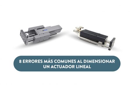 Los 8 errores más comunes al dimensionar un actuador lineal. ¡Evítalos!